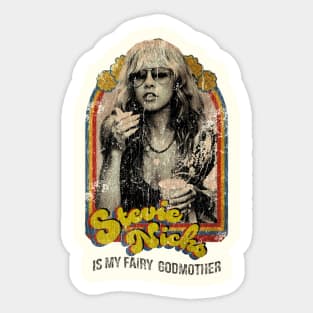 Stevie Nicks Is My Fairy Godmother Sticker